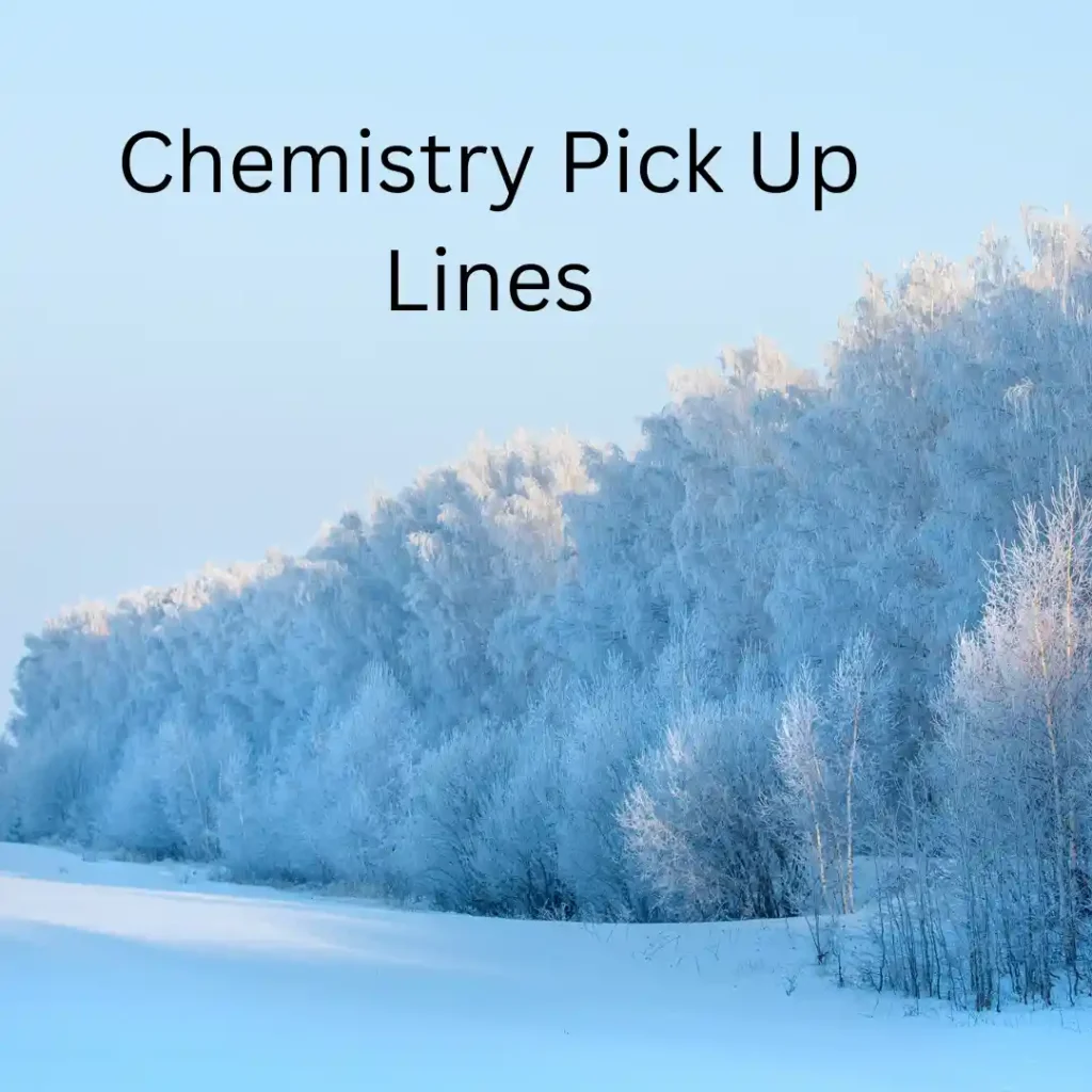 Chemistry Pickup Lines
