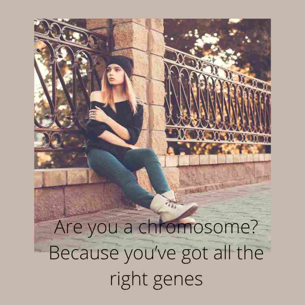 Biology Pick Up Lines 