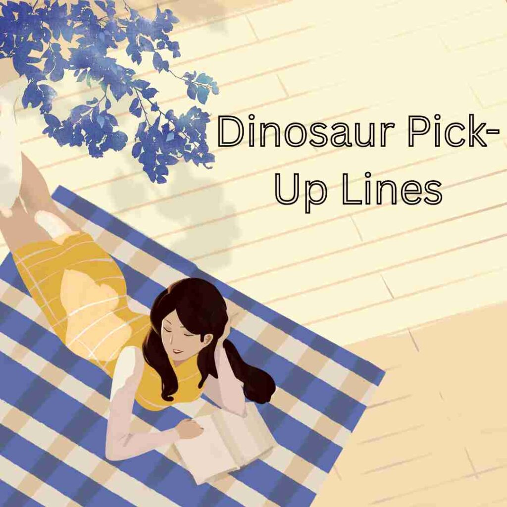 Dinosaur Pick Up Lines