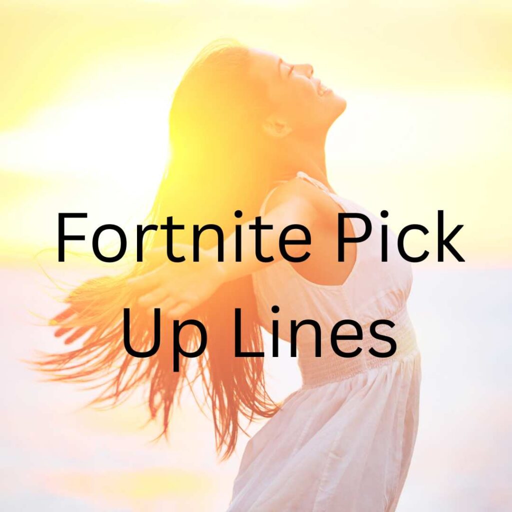 Fortnite Pick-Up Lines