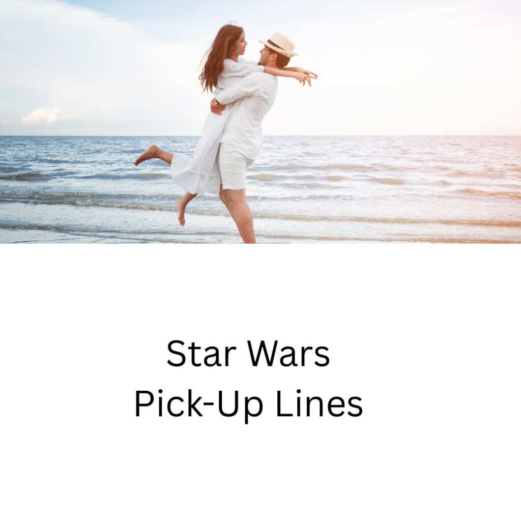 Star Wars Pick Up Lines
